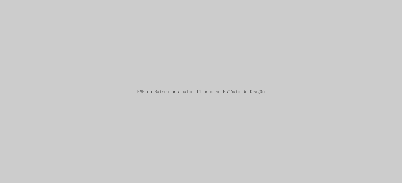 FAP no Bairro assinalou 14 anos no Estádio do Dragão